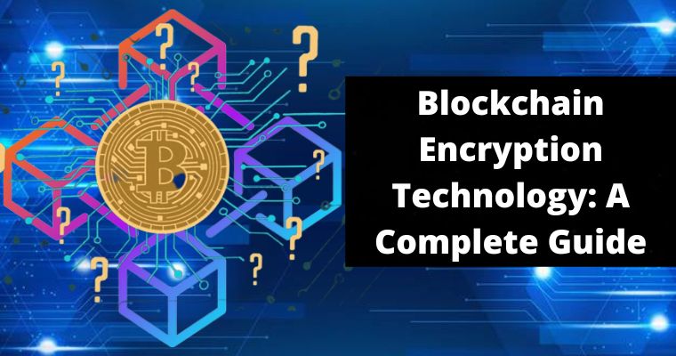 blockchain encryption technology a complete guide