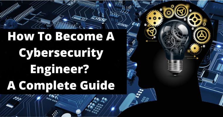 how to become a cybersecurity engineer a complete guide