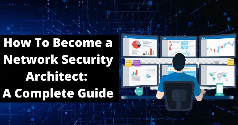 How To Become A Network Security Architect A Complete Guide 2023 