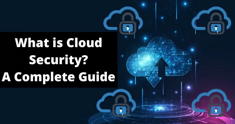 what is cloud security a complete guide