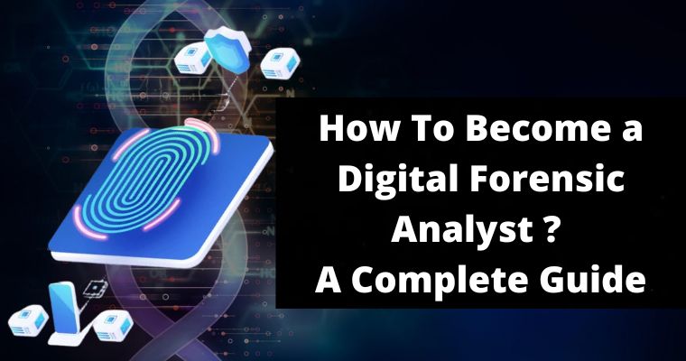 how to become a digital forensic analyst a complete guide