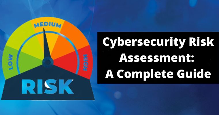 cybersecurity risk assessment a complete guide