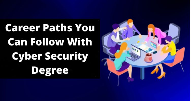 career paths you can follow with cyber security degree