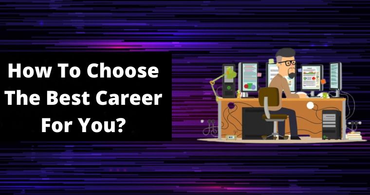 how to choose the-best career for you