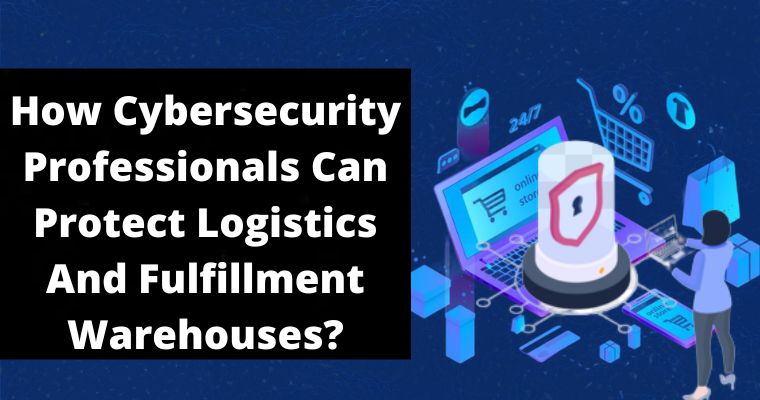 how cybersecurity professionals can logistics and fulfillment warehouses
