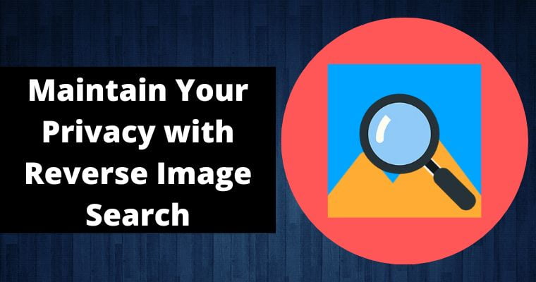 maintain your privacy with reverse image search