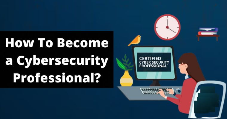 how to become a cybersecurity professional