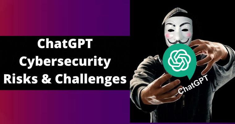 chatgpt cybersecurity risks and challenges