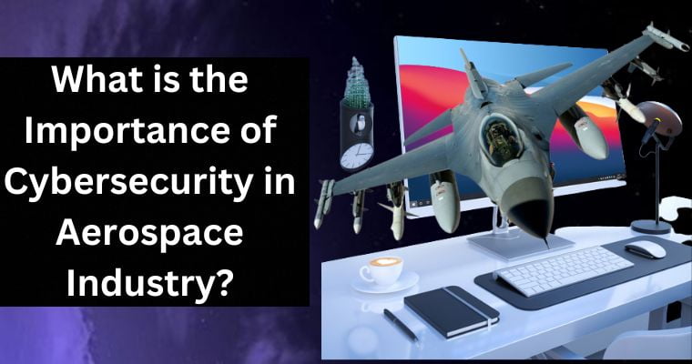 importance of cybersecurity in aerospace industry