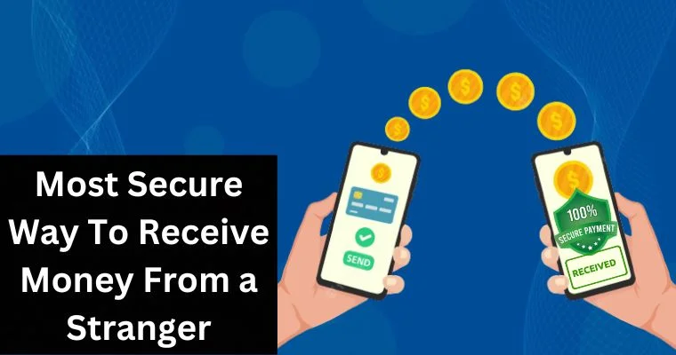 most secure way to receive money from a stranger