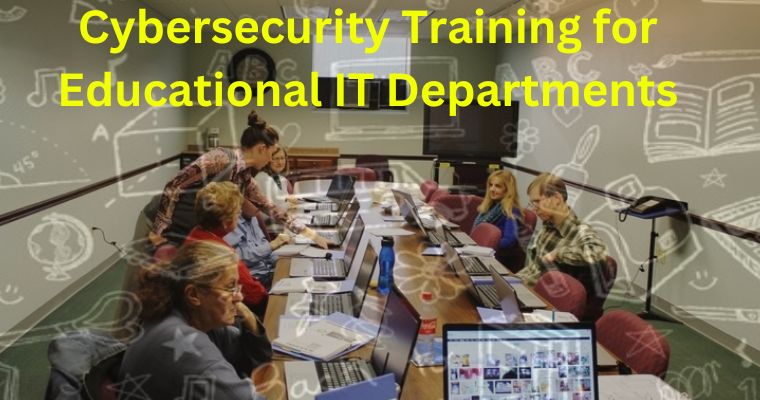 cybersecurity training for educational it departments