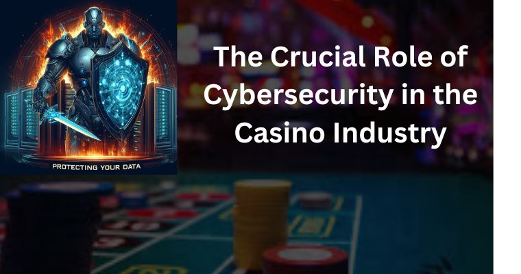 the role of cybersecurity in the casino industry